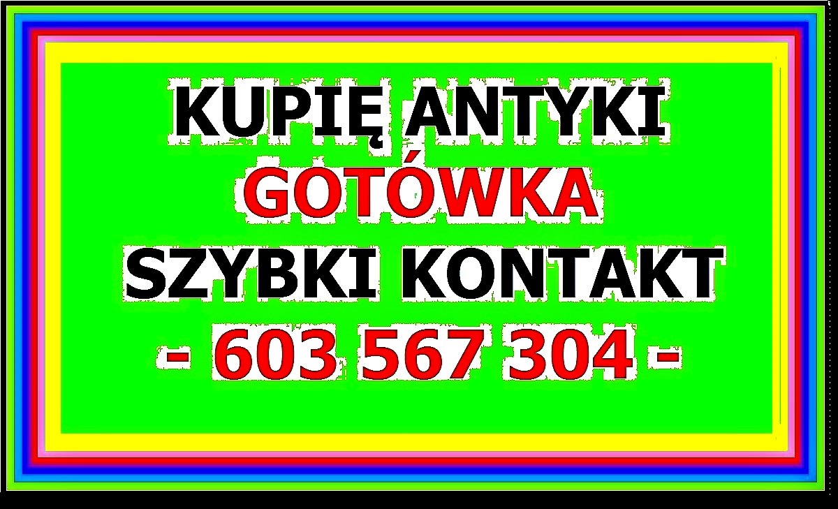 Ostrów Wielkopolski KUPIĘ ANTYKI 603567304 - Skup Antyków Ostrów Wielkopolski - Gotówka