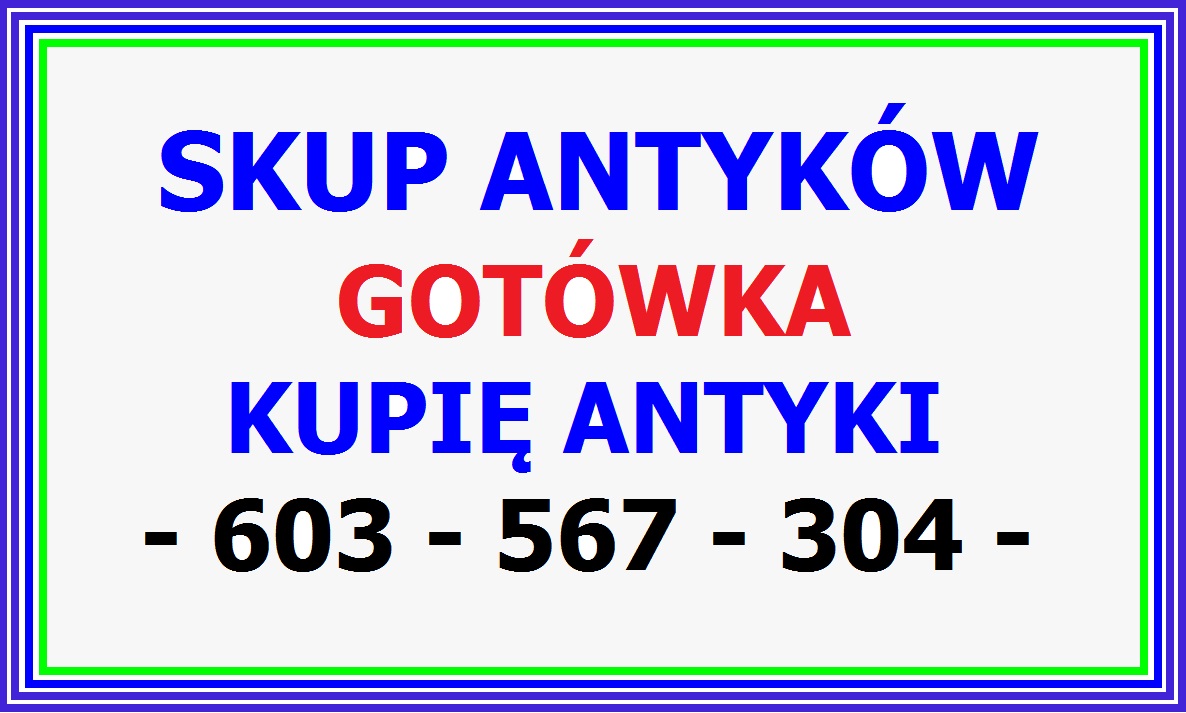 ZADZWOŃ - Zdecydowanie KUPIĘ ANTYKI i STAROCIE za Gotówkę - poniemieckie !